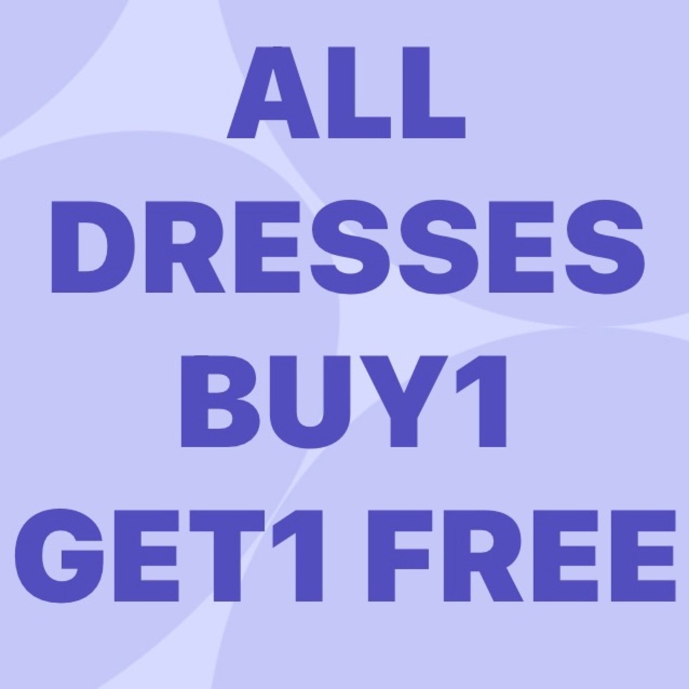 Buy 1 Get 1 FREE all dresses